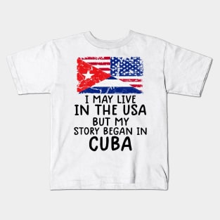 Cuban Flag My Story Began In Cuba Kids T-Shirt